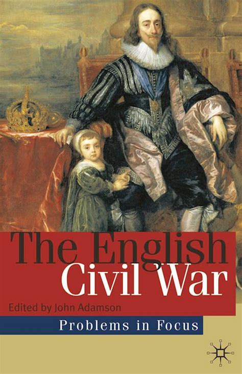 The English Civil War Conflict And Contexts 1640 49 Problems In