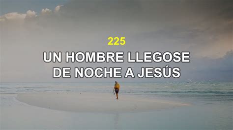 Himno 225 Un hombre llegose de noche a Jesús Himnario Adventista