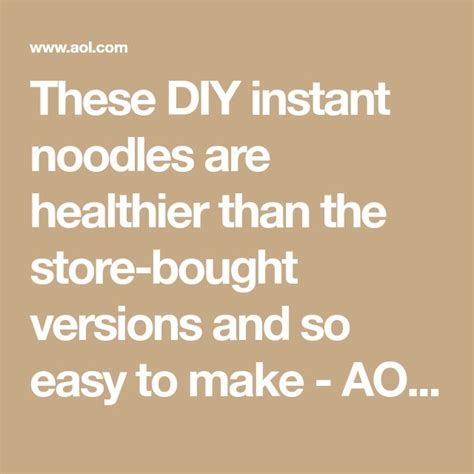 These Diy Instant Noodles Are Healthier Than The Store Bought Versions