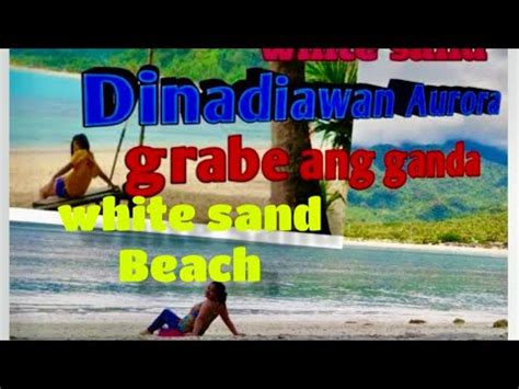 White Sand Beach Dinadiawan Aurora Province Whitesand Beach YouTube