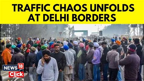 Farmer Protest Delhi Border Chaos At Delhis Borders As Farmers