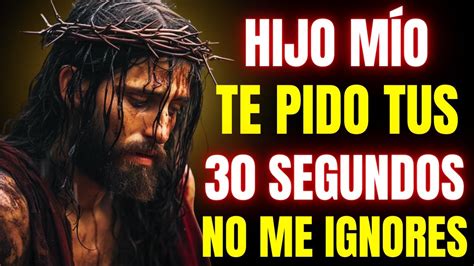 Hijo M O Te Ruego Segundos Hoy Mensaje De Dios Hoy Mensajes De