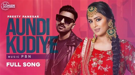 Aundi Kudiye Official Song Preety Panesar Pbn New Punjabi Songs