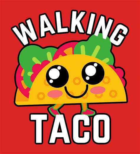 Walking Taco Funny Cute Happy Face Tacos Digital Art By Aaron Geraud