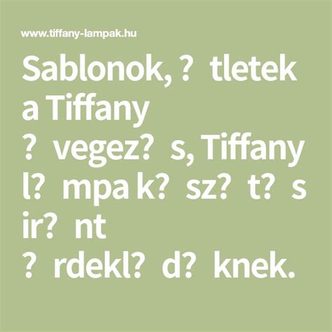 Sablonok Tletek A Tiffany Vegez S Tiffany L Mpa K Sz T S Ir Nt Rdekl