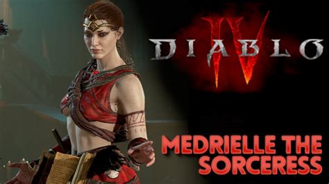 Diablo Iv Medrielle The Sorceress The Horadric Vault Youtube