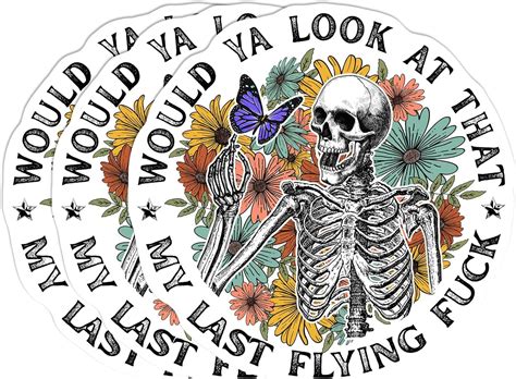 Amazon Pcs Would Ya Look At That My Last Flying Fuck Sticker Funny Skeleton Floral