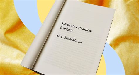 Criticare Con Amore Un Arte Di Carlo Maria Martini