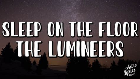 THE LUMINEERS SLEEP ON THE FLOOR LYRICS YouTube