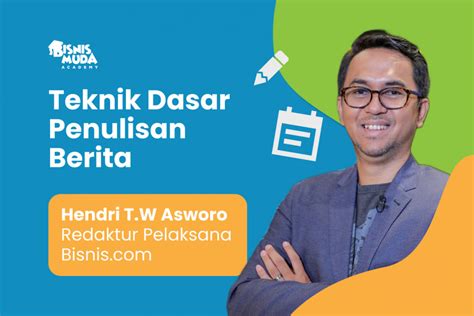 Bisnis Muda Academy Teknik Dasar Penulisan Berita Di Media Cetak Dan