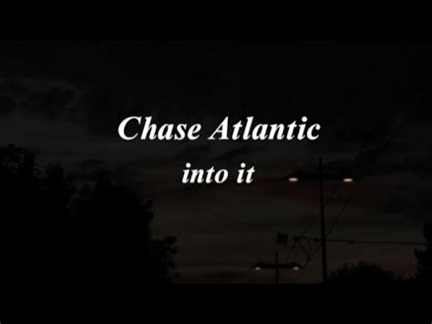 Chase Atlantic Into It Lyrics Youtube