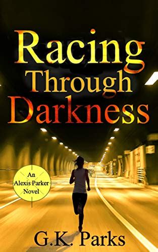 Racing Through Darkness Alexis Parker Book 5 EBook Parks G K