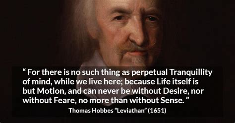 Thomas Hobbes: “For there is no such thing as perpetual Tranquillity...”
