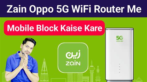 Zain Oppo 5G Wifi Block Mobile Phone Oppo 5g Router Block Mobile