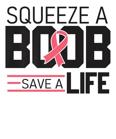 Courageous Yummy Squeeze A Boob Save A Life Fight Breast Cancer