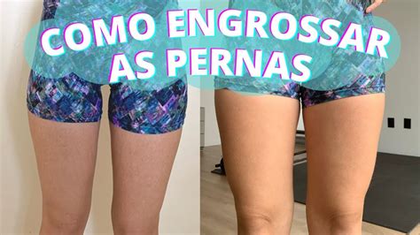 Como Engrossar As Pernas Bruna Harmel Youtube