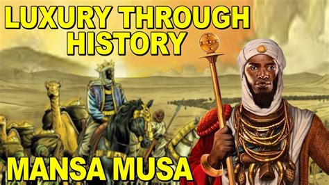 Luxury Through History The Story Of Mansa Musa Youtube