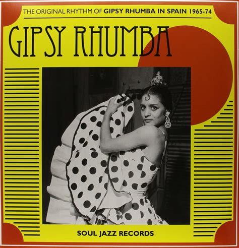 The Original Rhythm Of Gipsy Rhumba In Spain 1965 1974 Soul Jazz Records Presents Amazon Fr