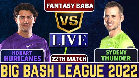 Live HBH Vs SYT Hobart Hurricanes Vs Sydney Thunder Live 22nd Match