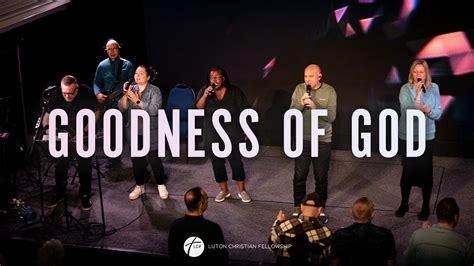 Goodness Of God Lcf Live Youtube