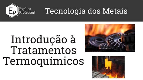 Introdução à Tratamentos Termoquímicos Aula 30 YouTube