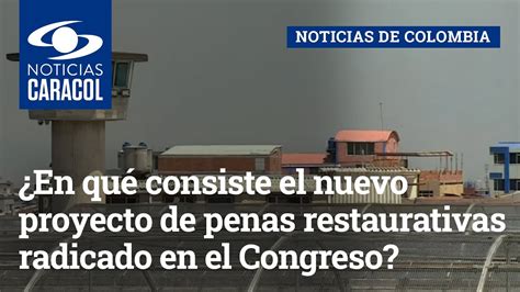 En qué consiste el nuevo proyecto de penas restaurativas radicado en