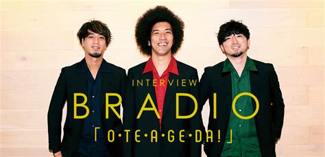 Bradio『o・te・a・ge・da！』インタビュー Special Billboard Japan