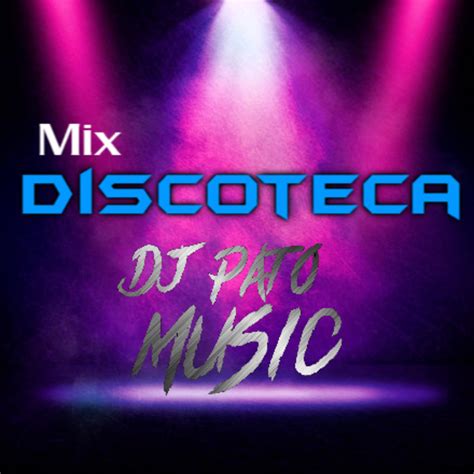 Mix Discoteca DJ PATO MUSIC En DJ PATO MUSIC En Mp3 10 05 A Las 15