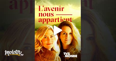 L Avenir Nous Appartient En Streaming Sur Tv Monde