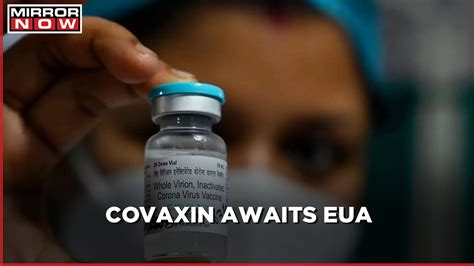 Who To Finalise Decision On Emergency Use Listing For Covaxin Next Week