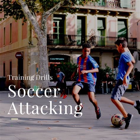 Soccer Attacking Top Soccer Drills For Attacking