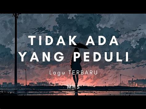 Mhs Lirik Tidak Ada Yang Peduli Lirik Musik Lirik Lagu New