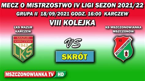 LKS MAZUR VS KS MSZCZONOWIANKA 3 3 18 09 2021 VIII KOLEJKA IV LIGA