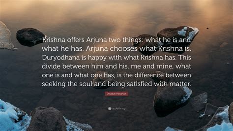 Devdutt Pattanaik Quote “krishna Offers Arjuna Two Things What He Is