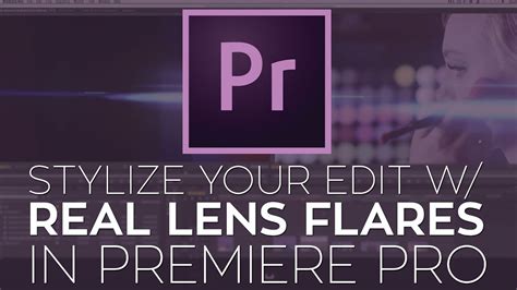 Use Free 4k Real Lens Flares To Stylize Your Edit In Adobe Premiere Pro