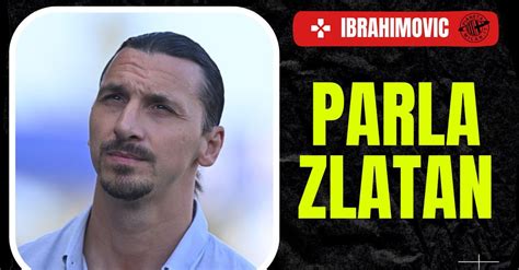 Ibrahimovic Credo Nel Progetto Milan Vogliamo Fare La Storia E Vincere