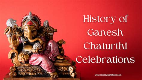 History of Ganesh Chaturthi Celebration - Rainbows And Hues