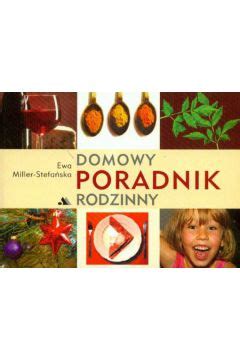 Domowy poradnik rodzinny Ewa Miller Stefańska porównaj ceny Allegro pl