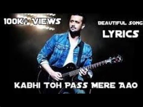 Kabhi Toh Pass Mere Aao Lyrics Song Beautifull Song Youtube