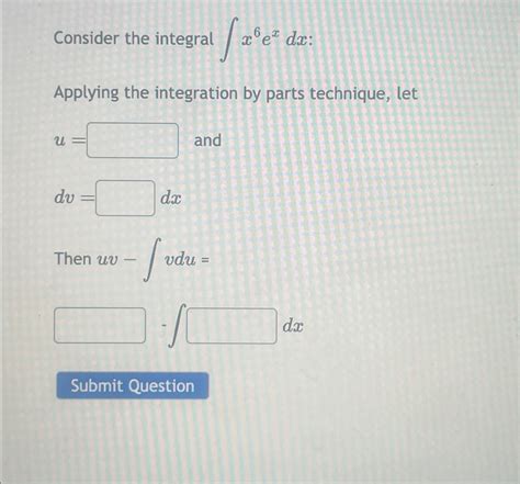 Solved Consider The Integral ∫﻿﻿x6exdx ﻿applying The