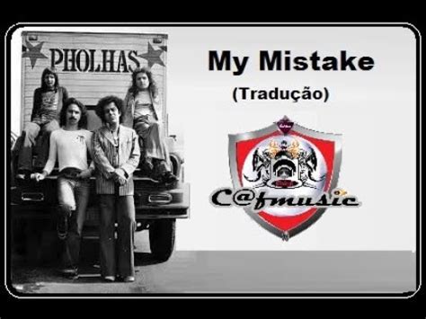 Pholhas 1973 My Mistake Tradução YouTube