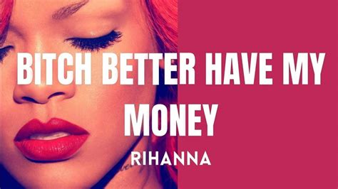 Bitch Better Have My Money Rihanna 歌詞和訳と意味