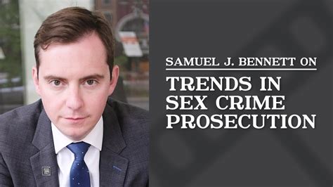 Trends In Sex Crime Prosecution Samuel J Bennett Youtube