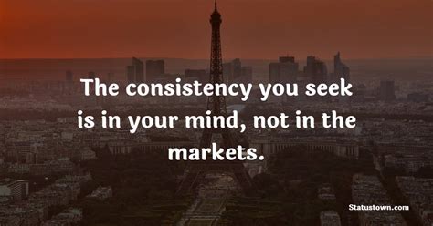 The Consistency You Seek Is In Your Mind Not In The Markets Trading