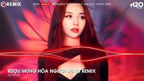 Rượu Mừng Hoá Người Dưng Remix Anh Biết Bây Giờ Đôi Ta Chẳng Là Gì Của