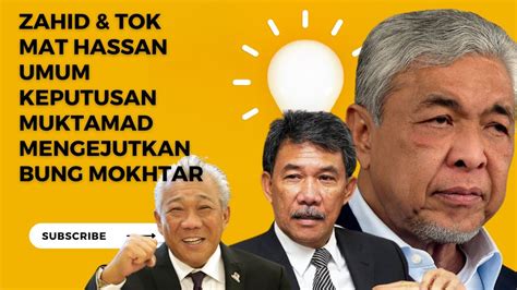 Zahid Dan Tok Mat Hassan Hilang Sabar Umum Kejutan Muktamad Kepada Bung