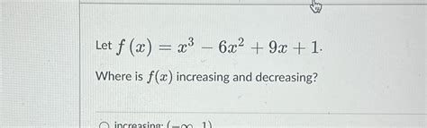 Solved Let F X X3 6x2 9x 1 Where Is F X ﻿increasing And