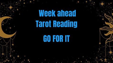 Week Ahead Tarot Reading Go For It Youtube