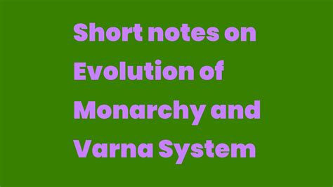 Short Notes On Evolution Of Monarchy And Varna System Write A Topic