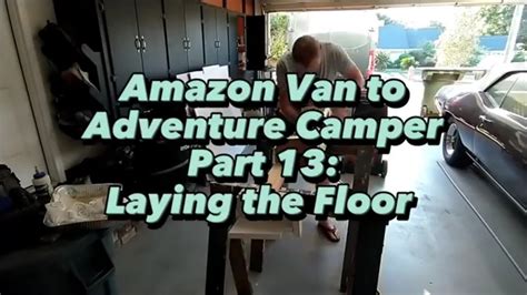 Amazon Van To Camper Part 13 Sprinter Floor Installation Minicell XPS